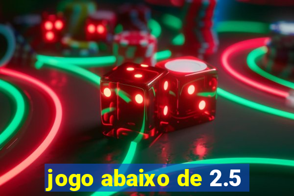 jogo abaixo de 2.5